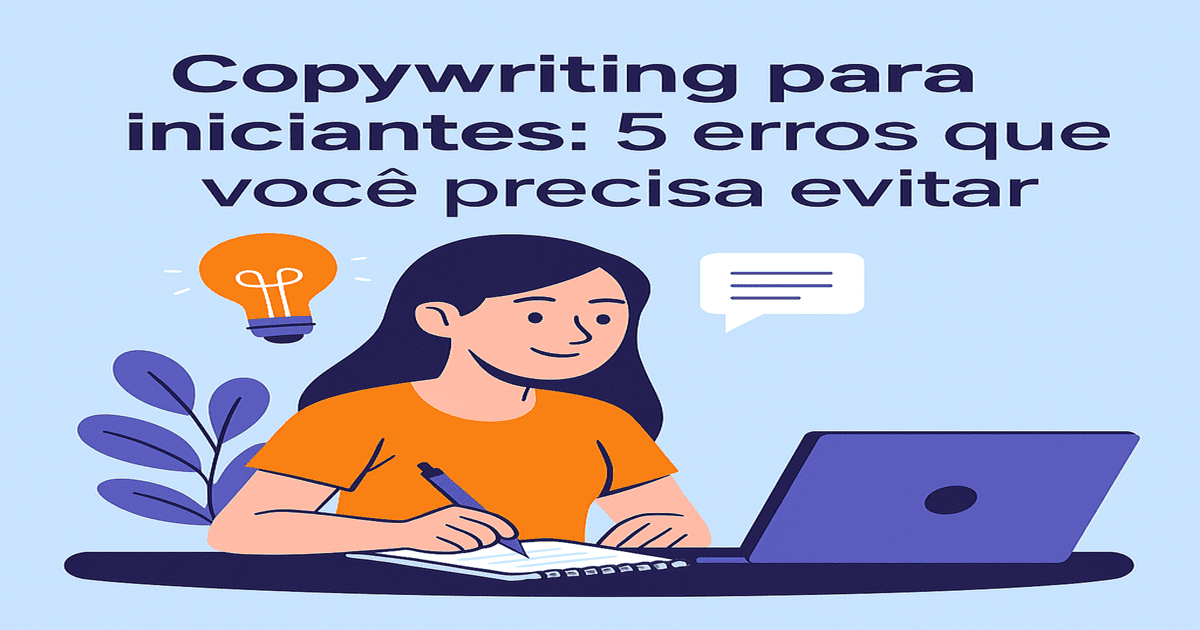 Copywriting para iniciantes: 5 erros que você precisa evitar